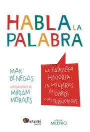 Habla la palabra, Mar Benegas, Miriam Morales - MILENIO EDITORIAL