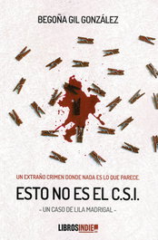 ESTO NO ES EL CSI, Begoña Gil - EDITORIAL INDIE