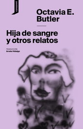 Hija de sangre y otros relatos, Octavia E. Butler - CONSONNI