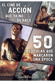 Tebeos Dolmen Editorial S.L. El cine de acción que ya no se hace: 50 películas que marcaron una época