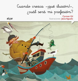 ALGAR EDITORIAL, CUANDO CREZCA ¡QUE ILUSIÓN!, ¿CUÁL SERÁ MI PROFESIÓN? - ALGAR EDITORIAL