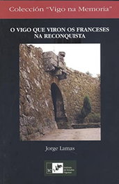 O Vigo que viron os franceses na reconquista, Jorge Lamas - INSTITUTO ESTUDIOS VIGUESES