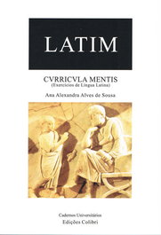 Latim - Curricula Mentis - (Exercícios de Língua Latina), Ana Alexandra Alves de Sousa - EDIÇOES COLIBRI