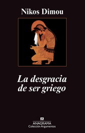 ANAGRAMA, La desgracia de ser griego, Nikos Dimou - ANAGRAMA