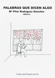 PALABRAS QUE DICEN ALGO, María Pilar Rodríguez Sánchez - EDITORIAL POESIA ERES TU