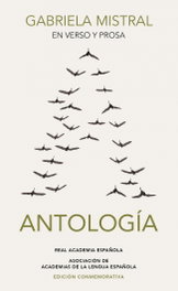 ALFAGUARA, Gabriela Mistral en verso y prosa. Antología - Gabriela Mistral; Real Academia Española