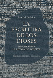 La escritura de los dioses, Edward Dolnick - SIRUELA
