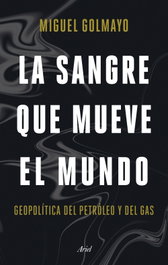 La sangre que mueve el mundo, Miguel Golmayo - ARIEL