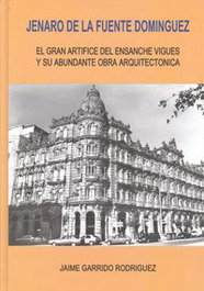 Jenaro de la Fuente Domínguez: Gran Artífice Ensanche Vigés, Jaime Garrido Rodríguez - INSTITUTO ESTUDIOS VIGUESES