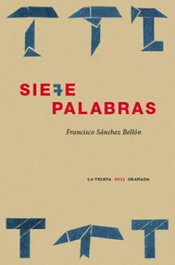Siete Palabras, Francisco Sánchez Bellón - Comares