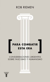 Para combatir esta era, Rob Riemen - TAURUS