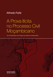 A PROVA ILÍCITA NO PROCESSO CIVIL MOÇAMBICANO, Alfredo Faife - NOVA CAUSA