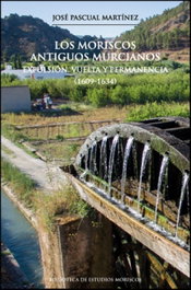 Los moriscos antiguos murcianos, José Pascual Martínez - PUV.(PUB.UNIVERSITAT VALENCIA)