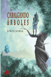 Cabalgando Árboles, Jordi Soria - EDITORIAL ADARVE