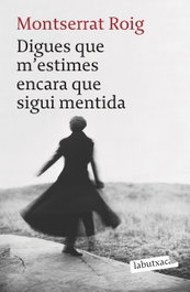 Digues que m'estimes encara que sigui mentida, Montserrat Roig - LABUTXACA