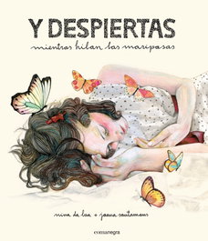 Y despiertas mientras hilan las mariposas, Nina Da Lua - COMANEGRA