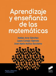 Aprendizaje y enseñanza de las matemáticas 2019, Matías Arce Sánchez; Laura Conejo Garrote; José María Muñoz Escolano - SINTESIS EDITORIAL