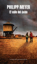 El valle del óxido, Philipp Meyer - RANDOM HOUSE