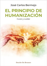 El principio de humanización, José Carlos Bermejo - DESCLEE DE BROUWER