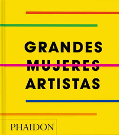 PHAIDON, GRANDES MUJERES ARTISTAS
