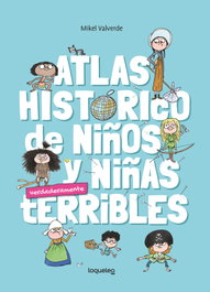 LOQUELEO, Atlas histórico de niños y niñas verdaderamente terribles