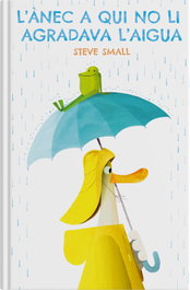 L'ànec a qui no li agradava l'aigua, Steve Small - PIJAMA