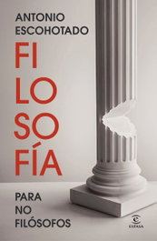 Filosofía para no filósofos, Antonio Escohotado - ESPASA CALPE