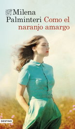 Como el naranjo amargo, Milena Palminteri - DESTINO