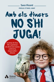 Amb els diners no s'hi juga!, Sara Vicent - Amat Editorial