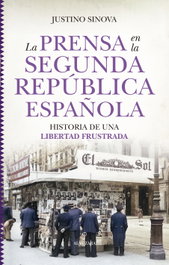 La prensa en la Segunda República Española, Justino Sinova Garrido - Almuzara Editorial