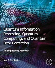 ACADEMIC PRESS, Quantum information processing, quantum computing (2nd ed) - Djordjevic