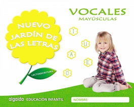 ALGAIDA, NUEVO JARDÍN DE LAS LETRAS: VOCALES MAYÚSCULAS 4 AÑOS - ALGAIDA
