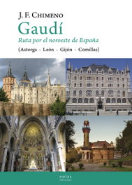 EOLAS, GAUDI: RUTA POR NOROESTE ESPAÑA (ASTORGA, LEÓN, GIJÓN, COMILLAS)
