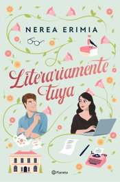 Literariamente tuya, Nerea Erimia - PLANETA