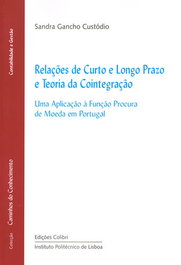 Relações de Curto e Longo Prazo e Teoria da Cointegração - Uma Aplicação à Função Procura de Moeda e, Sandra Gancho Custódio - EDIÇOES COLIBRI