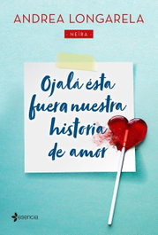 Ojalá ésta fuera nuestra historia de amor, Andrea Longarela - ESENCIA