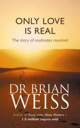 ONLY LOVE IS REAL, Brian Weiss - Little Brown