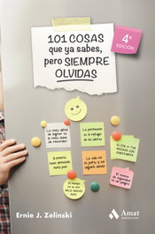 101 cosas que ya sabes, pero siempre olvidas, Ernie J. Zelinski - AMAT EDITORIAL