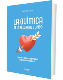 La química de la flecha de Cupido, Marcelo R. Ceberio - SENTIR