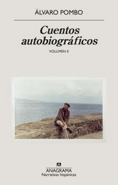 Cuentos autobiográficos, Álvaro Pombo - ANAGRAMA