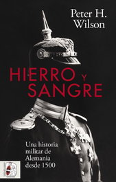 Hierro y Sangre, Peter H. Wilson - DESPERTA FERRO