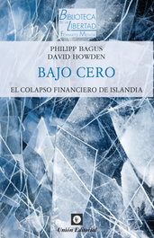 Bajo cero: El colapso financiero de Islandia, Philipp Bagus y David Howden - UNION EDITORIAL