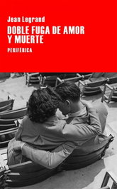 Doble fuga de amor y muerte, Jean Legrand - PERIFERICA EDITORIAL