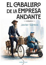 MEDIALUNA, El caballero de la empresa andante, Javier Santos - MEDIALUNA