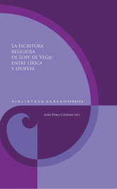 La escritura religiosa de Lope de Vega, Jesús Ponce Cárdenas (Ed.) - IBEROAMERICANA - VERVUERT