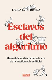 Esclavos del algoritmo, Laura González de Rivera Outumuro - Debate