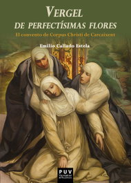 Vergel de perfectísimas flores, Emilio Callado Estela - PUV.(PUB.UNIVERSITAT VALENCIA)