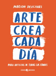 Arte crea cada día, Marion Deuchars - COCO BOOKS
