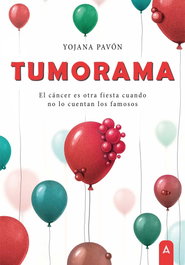 ALIAR EDICIONES Tumorama: Cancer otra fiesta cuando no lo cuentan famosos