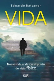 Vida: nuevas ideas desde el punto de vista físico, Eduardo Battaner López - UNIVERSIDAD GRANADA